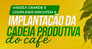 Várzea Grande avança na implantação da cadeia produtiva do café para fortalecer a agricultura familiar – Várzea Grande avança na implantação da cadeia produtiva do café para fortalecer a agricultura familiar